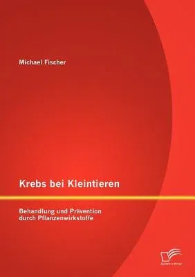 Krebs bei Kleintieren: Behandlung und Prävention durch Pflanzenwirkstoffe