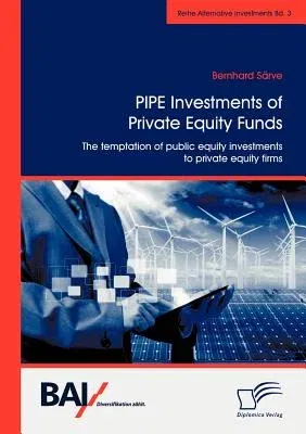 PIPE Investments of Private Equity Funds: The temptation of public equity investments to private equity firms