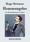 Hemmungslos: Ein Kriminalroman aus Wien