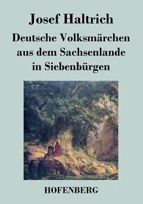 Deutsche Volksmärchen aus dem Sachsenlande in Siebenbürgen