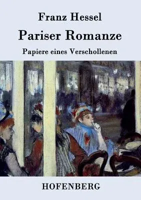 Pariser Romanze: Papiere eines Verschollenen