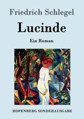 Lucinde: Ein Roman