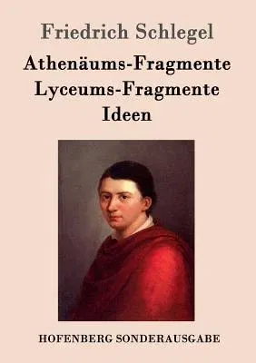 Athenäums-Fragmente / Lyceums-Fragmente / Ideen