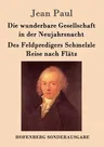 Die wunderbare Gesellschaft in der Neujahrsnacht / Des Feldpredigers Schmelzle Reise nach Flätz: Zwei Erzählungen