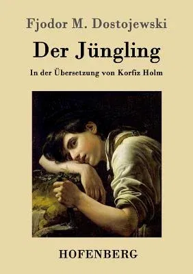 Der Jüngling: In der Übersetzung von Korfiz Holm