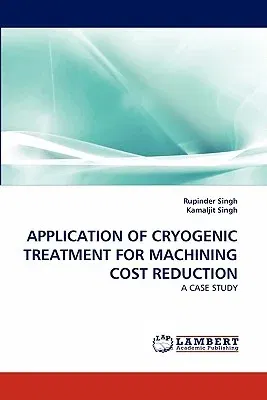 Application of Cryogenic Treatment for Machining Cost Reduction