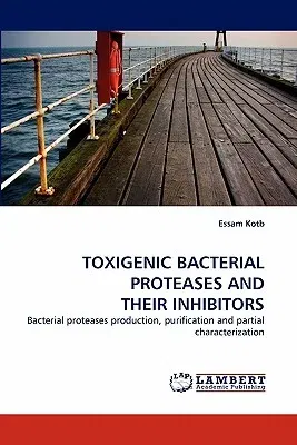 Toxigenic Bacterial Proteases and Their Inhibitors