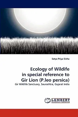 Ecology of Wildife in Special Reference to Gir Lion (P.Leo Persica)