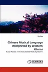 Chinese Musical Language Interpreted by Western Idioms