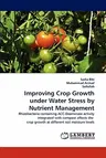 Improving Crop Growth under Water Stress by Nutrient Management