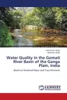 Water Quality in the Gomati River Basin of the Ganga Plain, India