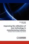 Improving the utilization of new technology in manufacturing industry