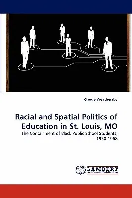 Racial and Spatial Politics of Education in St. Louis, Mo