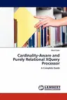 Cardinality-Aware and Purely Relational XQuery Processor