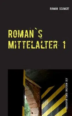 Roman's Mittelalter 1: Zusammenfassung / Neuauflage von zwei Büchern