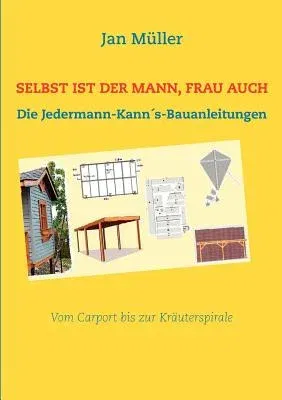 Selbst ist der Mann, Frau auch: Die Jedermann-Kann´s-Bauanleitungen