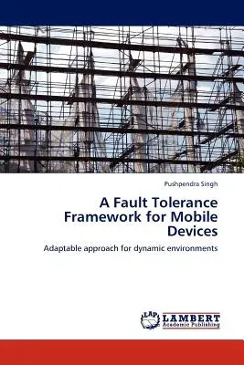 A Fault Tolerance Framework for Mobile Devices