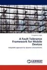 A Fault Tolerance Framework for Mobile Devices