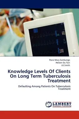 Knowledge Levels of Clients on Long Term Tuberculosis Treatment