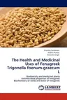 The Health and Medicinal Uses of Fenugreek Trigonella Foenum-Graecum L