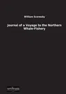 Journal of a Voyage to the Northern Whale-Fishery