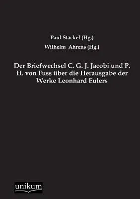 Der Briefwechsel C. G. J. Jacobi Und P. H. Von Fuss Uber Die Herausgabe Der Werke Leonhard Eulers