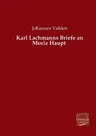 Karl Lachmanns Briefe an Moriz Haupt