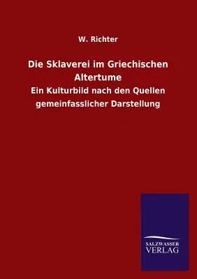 Die Sklaverei Im Griechischen Altertume