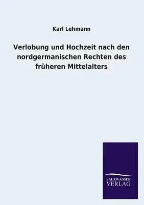 Verlobung Und Hochzeit Nach Den Nordgermanischen Rechten Des Fruheren Mittelalters