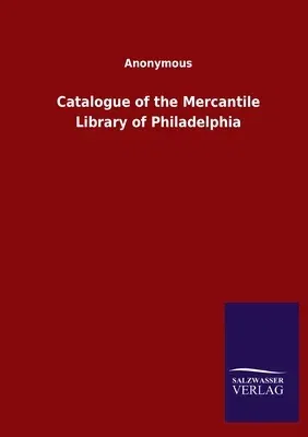 Catalogue of the Mercantile Library of Philadelphia