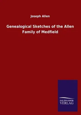 Genealogical Sketches of the Allen Family of Medfield