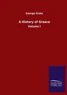 A History of Greece: Volume I