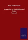 Researches in the Highlands of Turkey: Volume II