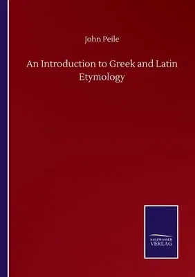 An Introduction to Greek and Latin Etymology