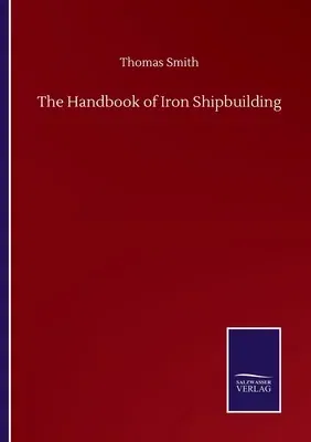 The Handbook of Iron Shipbuilding