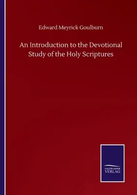 An Introduction to the Devotional Study of the Holy Scriptures