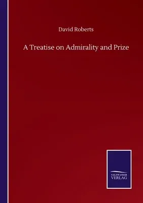 A Treatise on Admirality and Prize