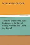 The Loss of the Kent, East Indiaman, in the Bay of Biscay Narrated in a Letter to a Friend