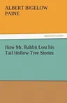 How Mr. Rabbit Lost his Tail Hollow Tree Stories