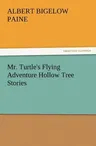 Mr. Turtle's Flying Adventure Hollow Tree Stories