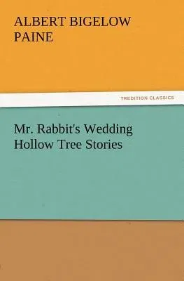 Mr. Rabbit's Wedding Hollow Tree Stories