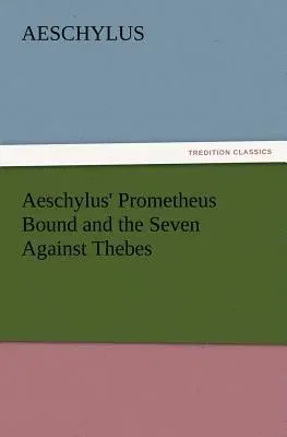 Aeschylus' Prometheus Bound and the Seven Against Thebes