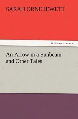 An Arrow in a Sunbeam and Other Tales