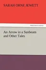 An Arrow in a Sunbeam and Other Tales