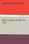 Betty Leicester A Story For Girls