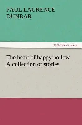 The Heart of Happy Hollow a Collection of Stories