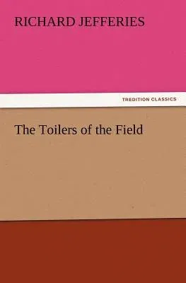 The Toilers of the Field