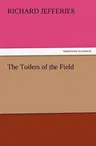 The Toilers of the Field