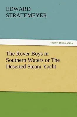 The Rover Boys in Southern Waters or the Deserted Steam Yacht