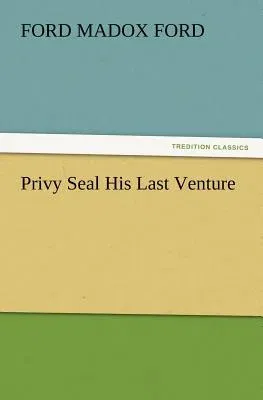 Privy Seal His Last Venture